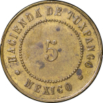 Mexico, Tuxpanco. Brass Hacienda 5 Cents Token. Circa 1878.
